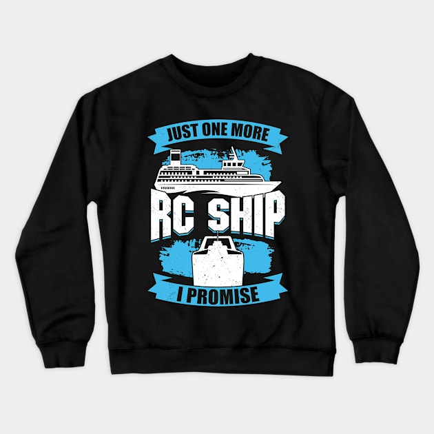 Just One More RC Ship I Promise Crewneck Sweatshirt by Dolde08